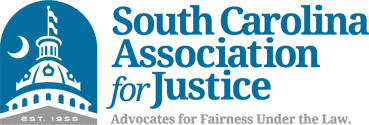 South Carolina Association for Justice South Carolina Association for Justice
